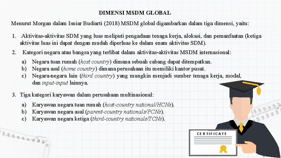 DIMENSI MSDM GLOBAL Menurut Morgan dalam Isniar Budiarti (2018) MSDM global digambarkan dalam tiga