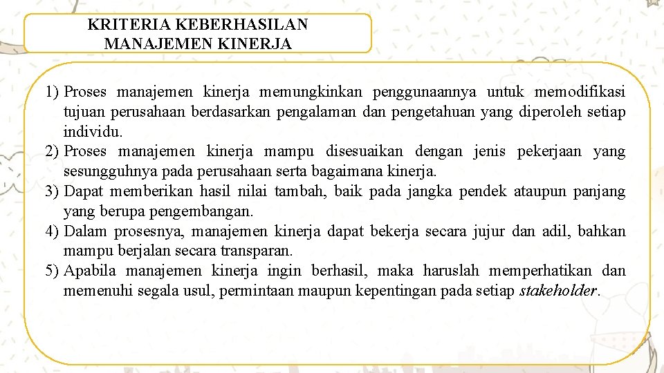 KRITERIA KEBERHASILAN MANAJEMEN KINERJA 1) Proses manajemen kinerja memungkinkan penggunaannya untuk memodifikasi tujuan perusahaan