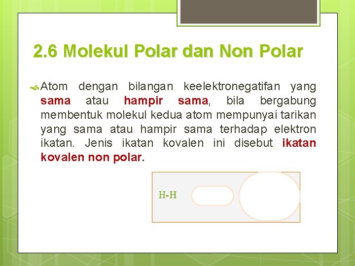 2. 6 Molekul Polar dan Non Polar Atom dengan bilangan keelektronegatifan yang sama atau