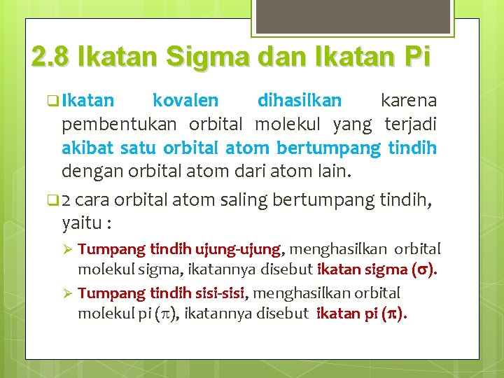 2. 8 Ikatan Sigma dan Ikatan Pi q Ikatan kovalen dihasilkan karena pembentukan orbital