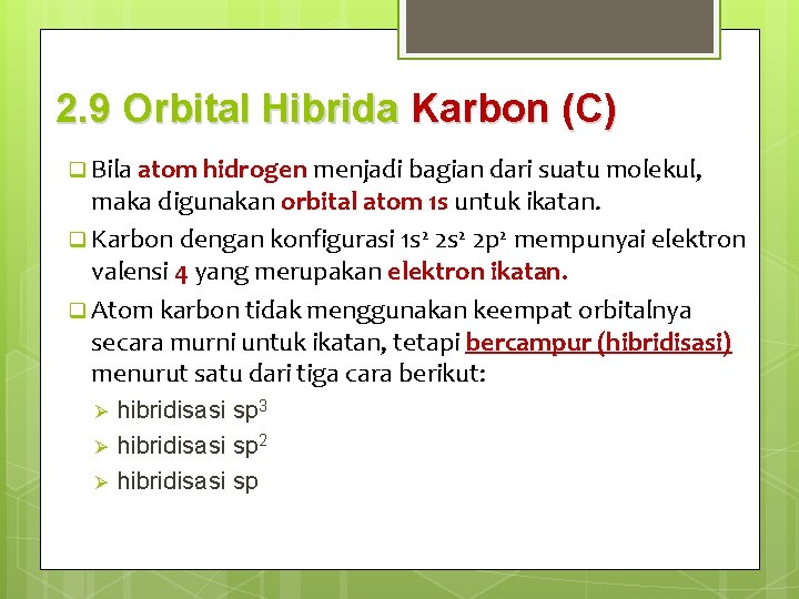 2. 9 Orbital Hibrida Karbon (C) q Bila atom hidrogen menjadi bagian dari suatu