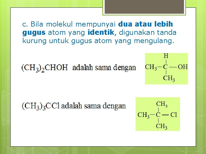 c. Bila molekul mempunyai dua atau lebih gugus atom yang identik, digunakan tanda kurung