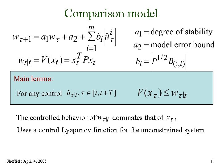 Comparison model Main lemma: For any control The controlled behavior of dominates that of