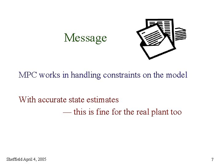 Message MPC works in handling constraints on the model With accurate state estimates —