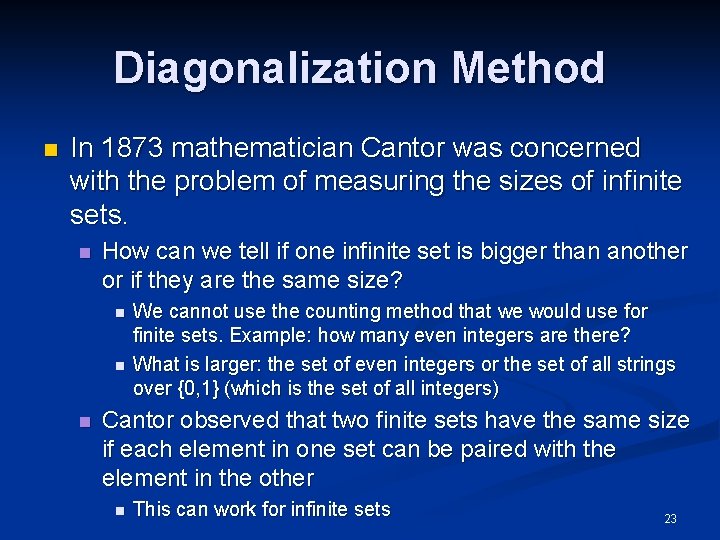 Diagonalization Method n In 1873 mathematician Cantor was concerned with the problem of measuring