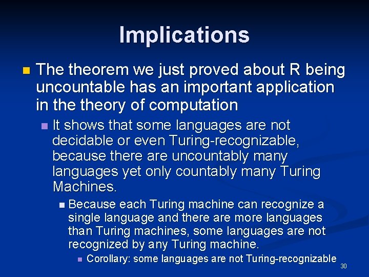 Implications n The theorem we just proved about R being uncountable has an important