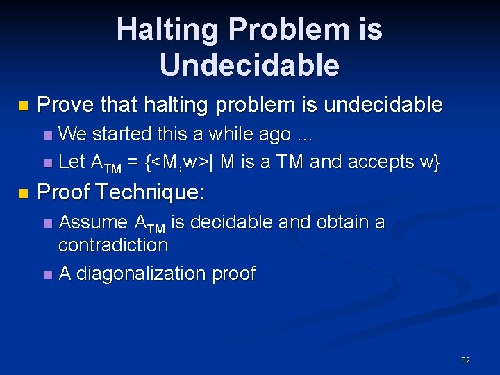 Halting Problem is Undecidable n Prove that halting problem is undecidable We started this