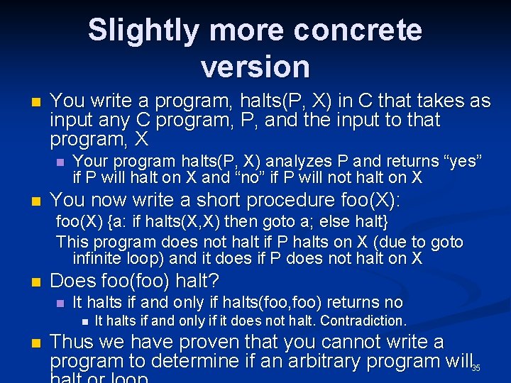 Slightly more concrete version n You write a program, halts(P, X) in C that