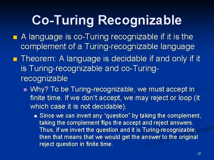 Co-Turing Recognizable n n A language is co-Turing recognizable if it is the complement