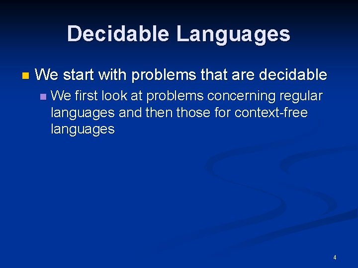 Decidable Languages n We start with problems that are decidable n We first look