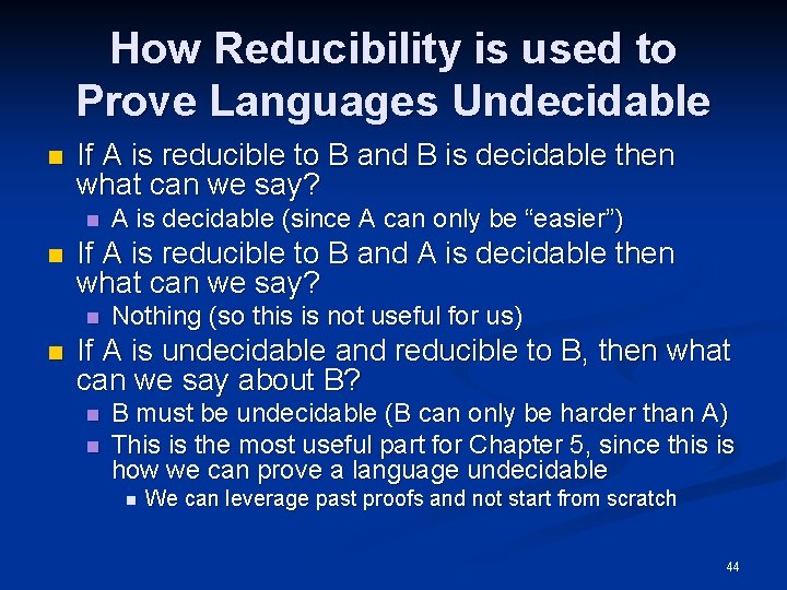 How Reducibility is used to Prove Languages Undecidable n If A is reducible to