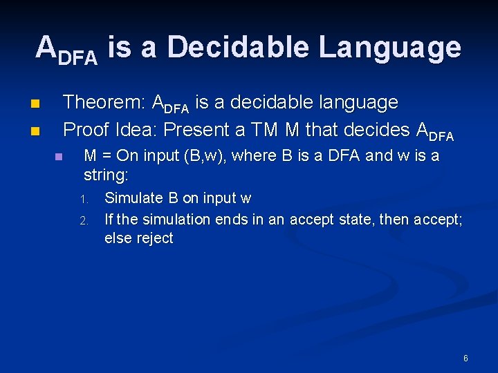 ADFA is a Decidable Language n n Theorem: ADFA is a decidable language Proof