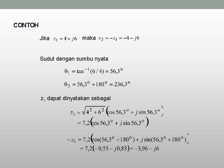 CONTOH Jika maka Sudut dengan sumbu nyata z 1 dapat dinyatakan sebagai 