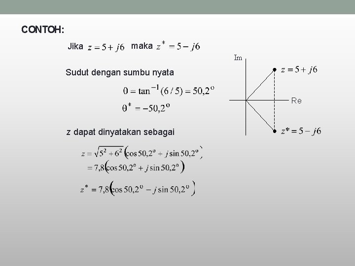 CONTOH: Jika maka Im Sudut dengan sumbu nyata Re z dapat dinyatakan sebagai 