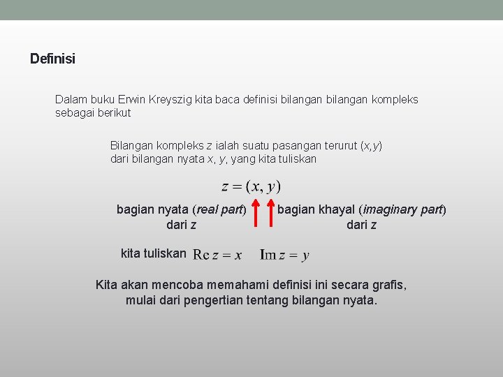 Definisi Dalam buku Erwin Kreyszig kita baca definisi bilangan kompleks sebagai berikut Bilangan kompleks