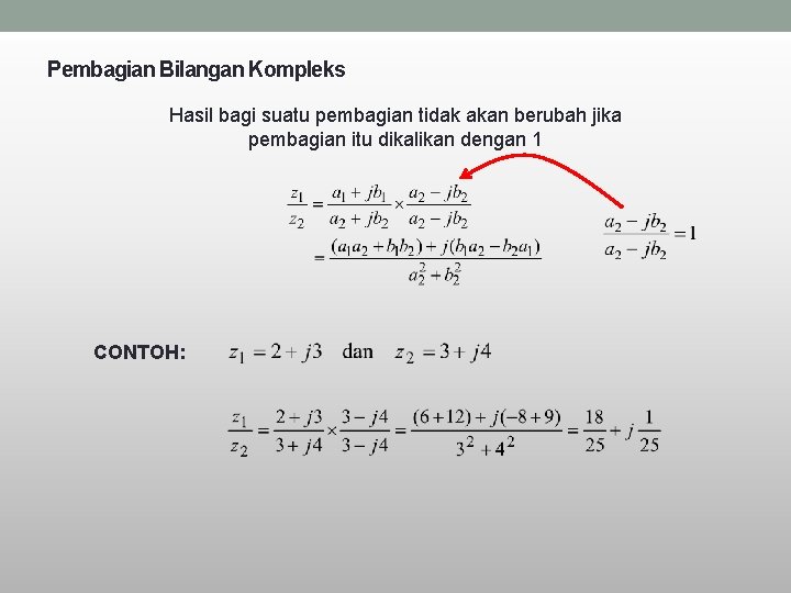 Pembagian Bilangan Kompleks Hasil bagi suatu pembagian tidak akan berubah jika pembagian itu dikalikan