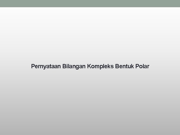 Pernyataan Bilangan Kompleks Bentuk Polar 