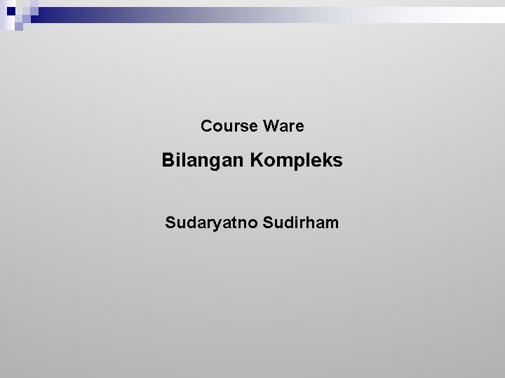 Course Ware Bilangan Kompleks Sudaryatno Sudirham 