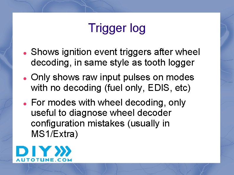 Trigger log Shows ignition event triggers after wheel decoding, in same style as tooth