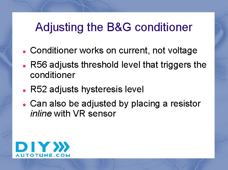 Adjusting the B&G conditioner Conditioner works on current, not voltage R 56 adjusts threshold