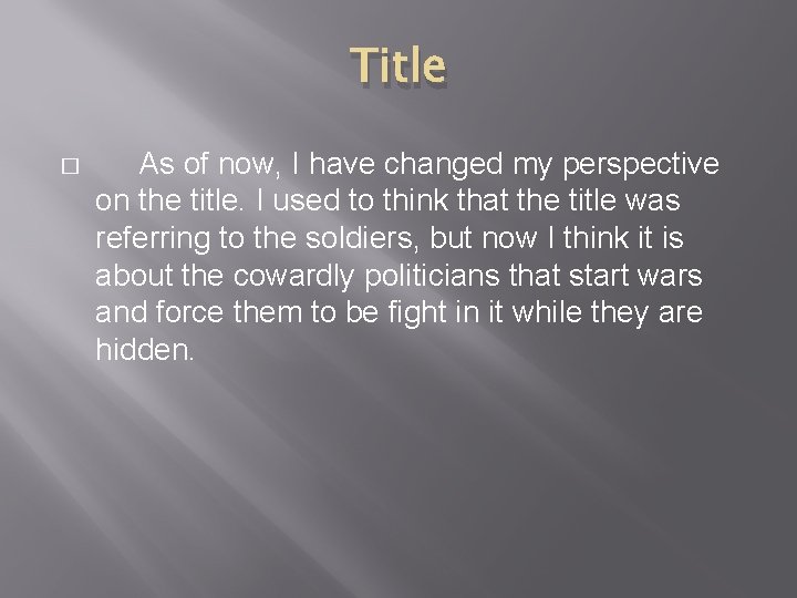 Title � As of now, I have changed my perspective on the title. I