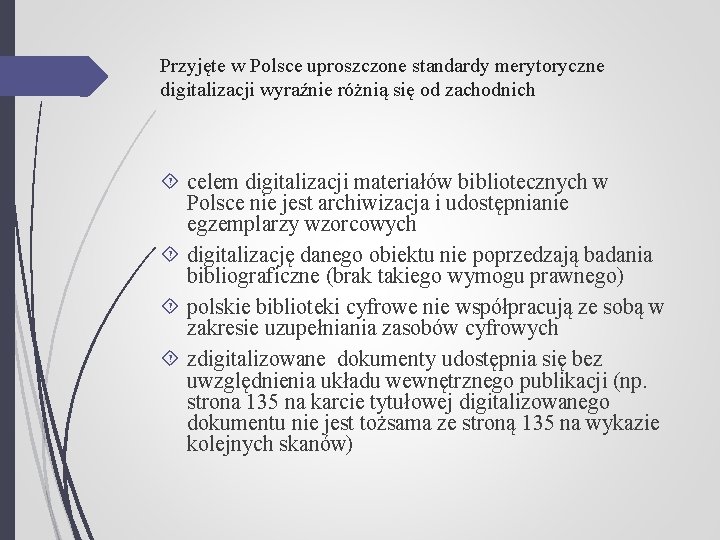 Przyjęte w Polsce uproszczone standardy merytoryczne digitalizacji wyraźnie różnią się od zachodnich celem digitalizacji