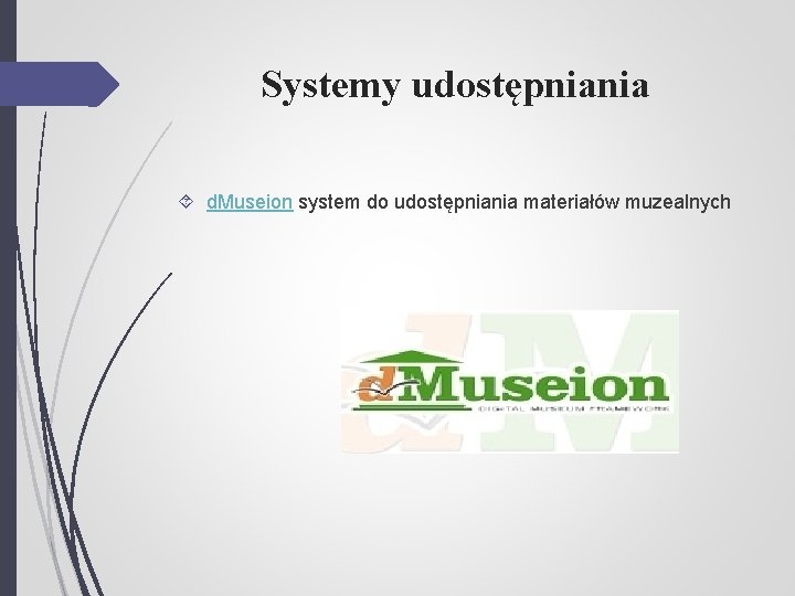 Systemy udostępniania d. Museion system do udostępniania materiałów muzealnych 