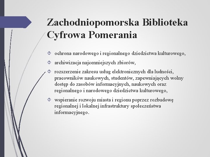 Zachodniopomorska Biblioteka Cyfrowa Pomerania ochrona narodowego i regionalnego dziedzictwa kulturowego, archiwizacja najcenniejszych zbiorów, rozszerzenie