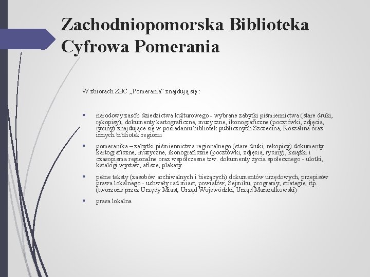 Zachodniopomorska Biblioteka Cyfrowa Pomerania W zbiorach ZBC „Pomerania” znajdują się : § narodowy zasób