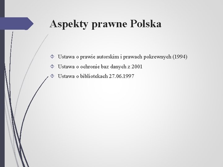 Aspekty prawne Polska Ustawa o prawie autorskim i prawach pokrewnych (1994) Ustawa o ochronie