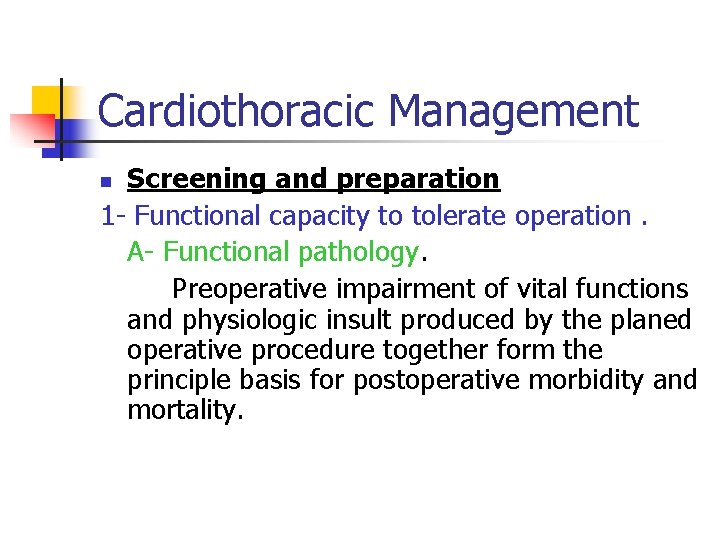 Cardiothoracic Management Screening and preparation 1 - Functional capacity to tolerate operation. A- Functional