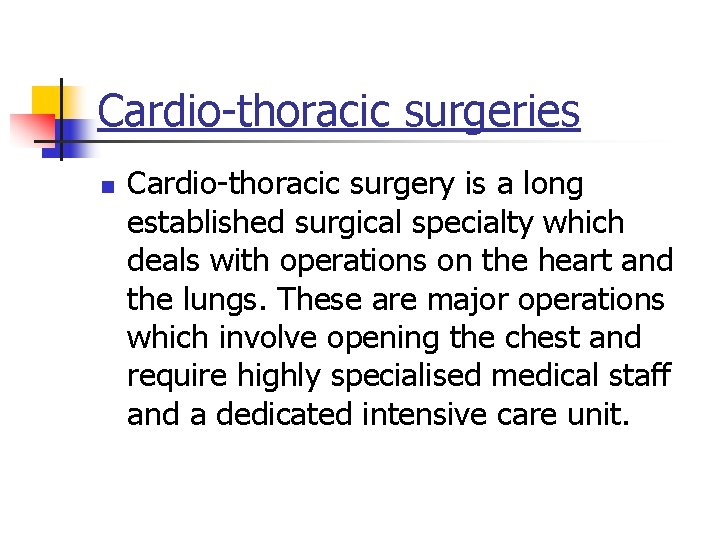 Cardio-thoracic surgeries n Cardio-thoracic surgery is a long established surgical specialty which deals with