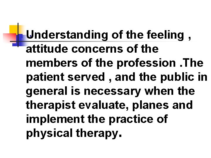 n . Understanding of the feeling , attitude concerns of the members of the