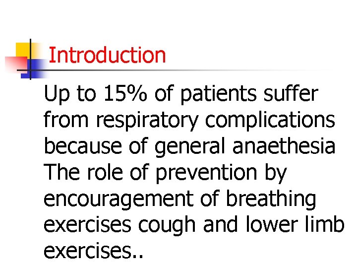 Introduction Up to 15% of patients suffer from respiratory complications because of general anaethesia