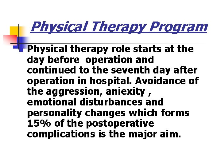 Physical Therapy Program n Physical therapy role starts at the day before operation and