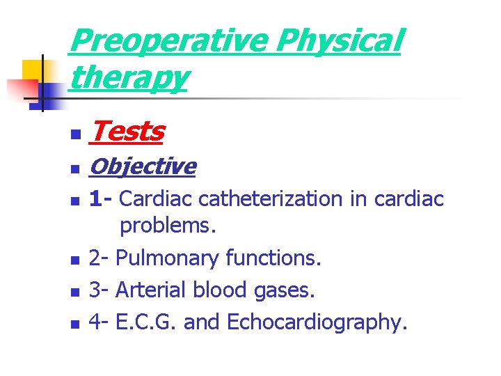 Preoperative Physical therapy n Tests n Objective n n 1 - Cardiac catheterization in