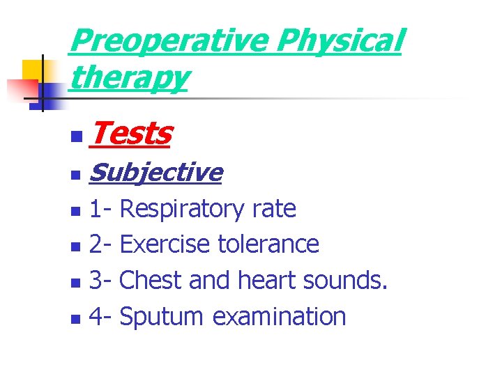 Preoperative Physical therapy n Tests n Subjective 1 n 2 n 3 n 4