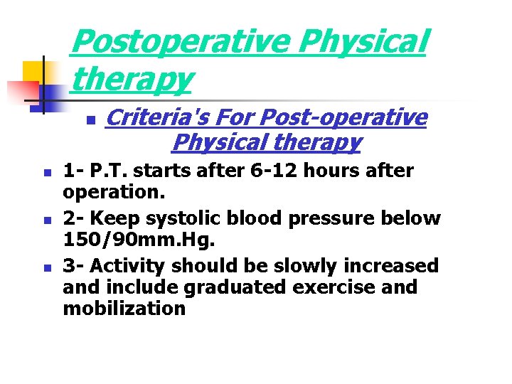 Postoperative Physical therapy n n Criteria's For Post-operative Physical therapy 1 - P. T.