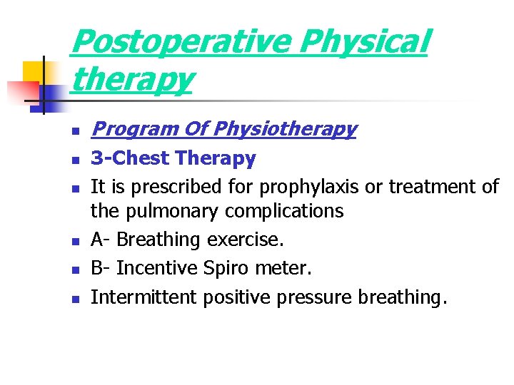 Postoperative Physical therapy n n n Program Of Physiotherapy 3 -Chest Therapy It is