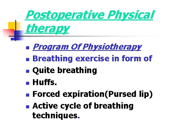 Postoperative Physical therapy n n n Program Of Physiotherapy Breathing exercise in form of