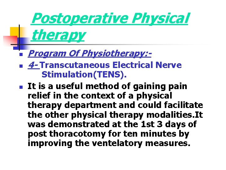 Postoperative Physical therapy n n n Program Of Physiotherapy: 4 - Transcutaneous Electrical Nerve