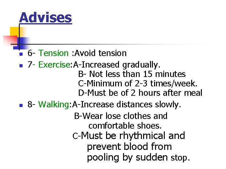 Advises n n n 6 - Tension : Avoid tension 7 - Exercise: A-Increased