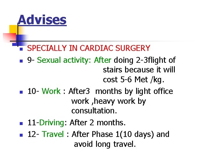 Advises n n n SPECIALLY IN CARDIAC SURGERY 9 - Sexual activity: After doing