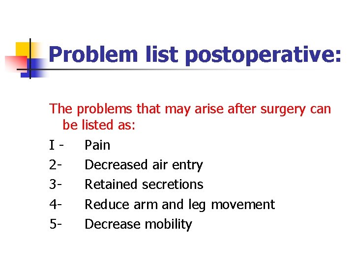 Problem list postoperative: The problems that may arise after surgery can be listed as: