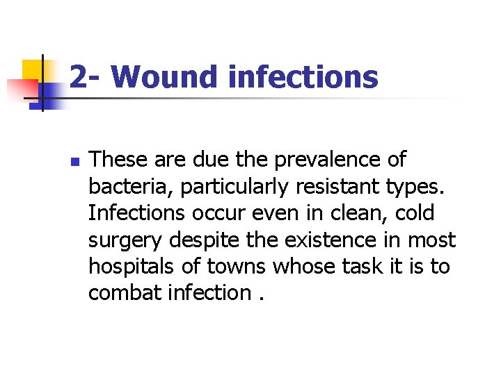 2 - Wound infections n These are due the prevalence of bacteria, particularly resistant