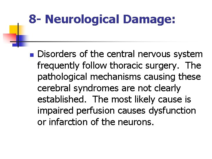 8 - Neurological Damage: n Disorders of the central nervous system frequently follow thoracic