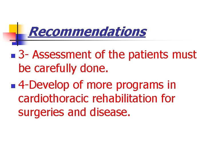 Recommendations 3 - Assessment of the patients must be carefully done. n 4 -Develop