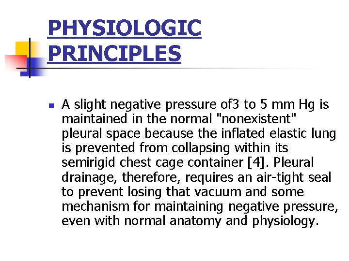PHYSIOLOGIC PRINCIPLES n A slight negative pressure of 3 to 5 mm Hg is