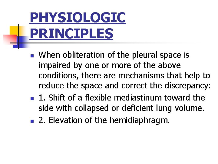 PHYSIOLOGIC PRINCIPLES n n n When obliteration of the pleural space is impaired by