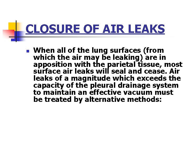 CLOSURE OF AIR LEAKS n When all of the lung surfaces (from which the